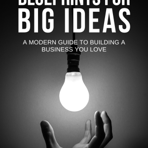 Blueprints for Big Ideas