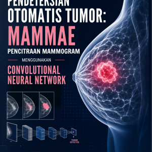 PENDETEKSIAN OTOMATIS TUMOR: MAMMAE PENCITRAAN MAMMOGRAM MENGGUNAKAN CONVOLUTIONAL NEURAL NETWORK