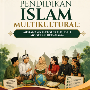 Pendidikan Islam Berbasis Multikultural: Penguatan Nilai Toleransi dan Moderasi Beragama
