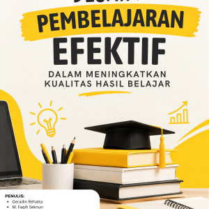 DESAIN PEMBELAJARAN EFEKTIF  DALAM MENINGKATKAN  KUALITAS HASIL BELAJAR